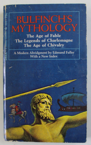 BULFINCH 'S MYTHOLOGY - THE AGE OF FABLE ..THE AGE OF CHIVALRY , a modern abridgment by EDMUND FULLER , 1970