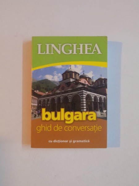 BULGARA , GHID DE CONVERSATIE CU DICTIONAR SI GRAMATICA , 2010
