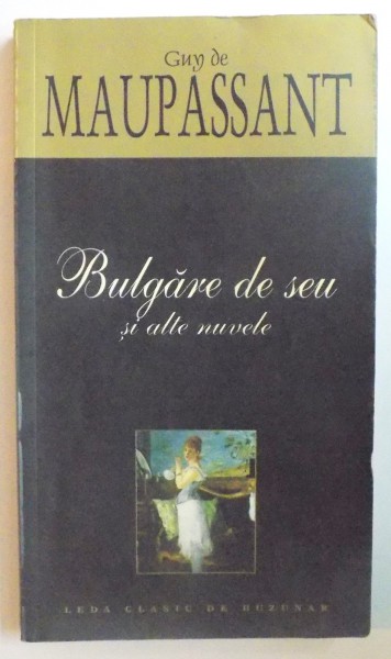 BULGARE DE SEU SI ALTE NUVELE de GUY DE MAUPASSANT  2005 * MICI DEFECTE