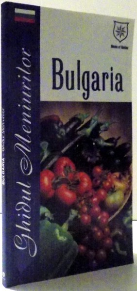 BULGARIA - GHIDUL MENIURILOR de VALENTINA IORDAN , 2010