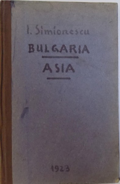 BULGARIA / LECTURI GEOGRAFICE - C. - ASIA de ION SIMIONESCU , COLEGAT DE DOUA CARTI , 1923 - 1925