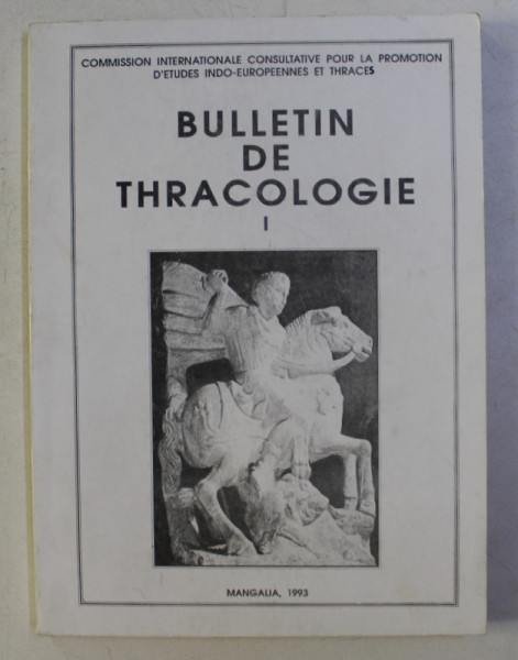 BULLETIN DE THRACOLOGIE , TOME I , redacteur en chef MARGARITA TATCHEVA , 1993