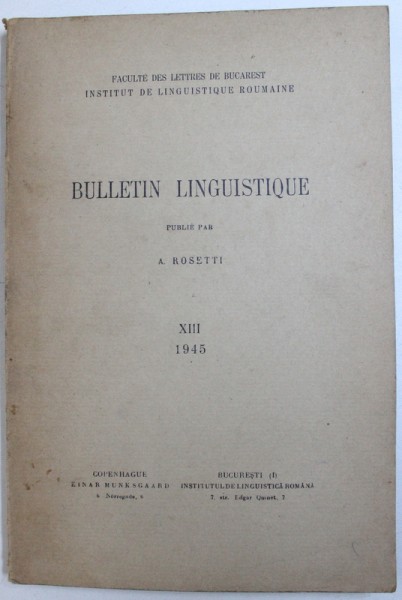 BULLETIN LINGUISTIQUE , publie par A . ROSETTI , No. XIII , 1945