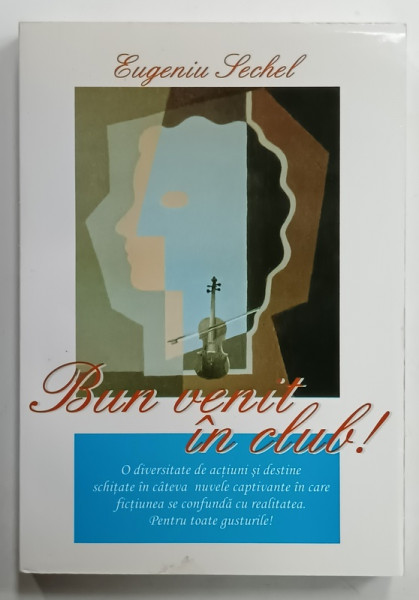 BUN VENIT IN CLUB ! de EUGENIU SECHEL , ANII '2000 , LIPSA PAGINA DE TITLU *