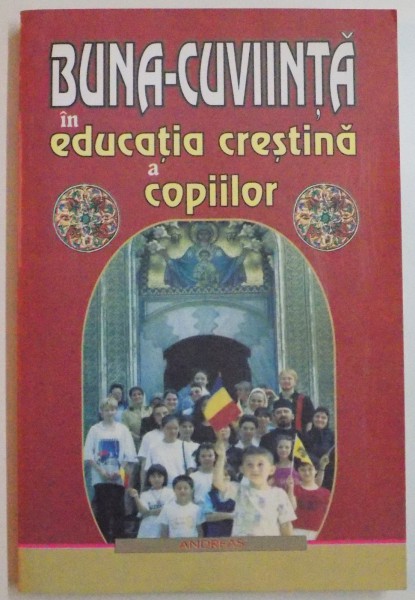 BUNA-CUVIINTA IN EDUCATIA CRESTINA A COPIILOR , 2008