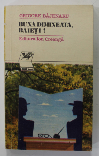 BUNA DIMINEATA , BAIETI ! de GRIGORE BAJENARU , 1972