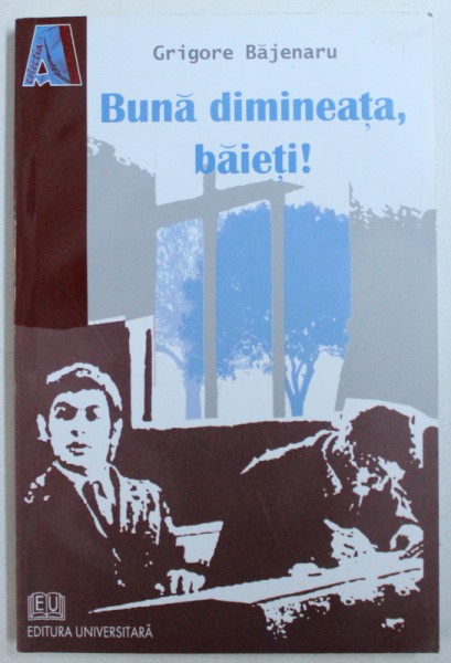 BUNA DIMINEATA , BAIETI ! de GRIGORE BAJENARU , 2008