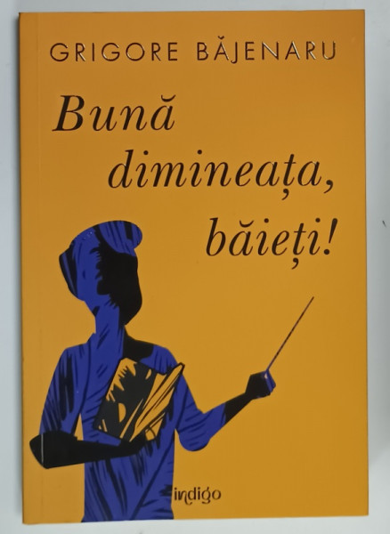 BUNA DIMINEATA , BAIETI ! de GRIGORE BAJENARU , 2024, EDITIE BROSATA