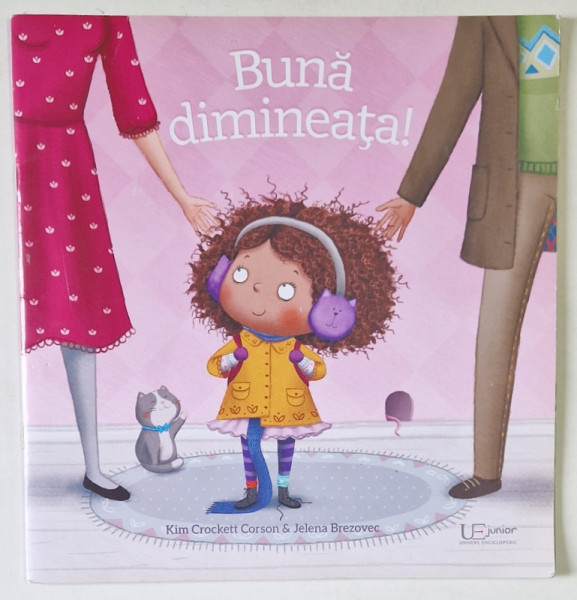 BUNA DIMINEATA ! de KIM CROCKETT CORSON , ilustratii de JELENA BREZOVEC , 2018