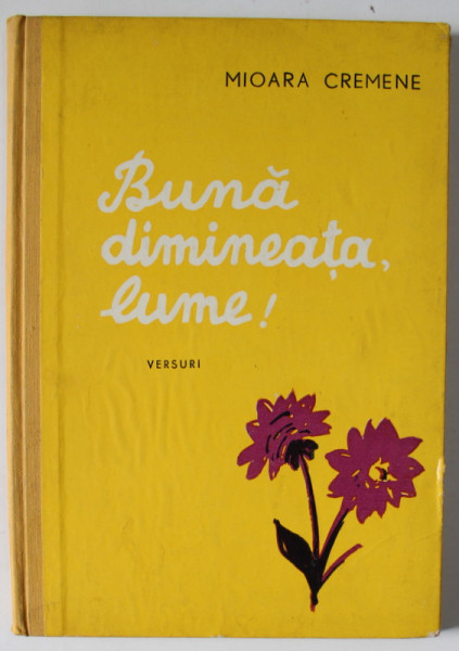 BUNA DIMINEATA , LUME ! de MIOARA CREMENE , VERSURI , ilustratii de SILVIA  CAMBIR , 1959