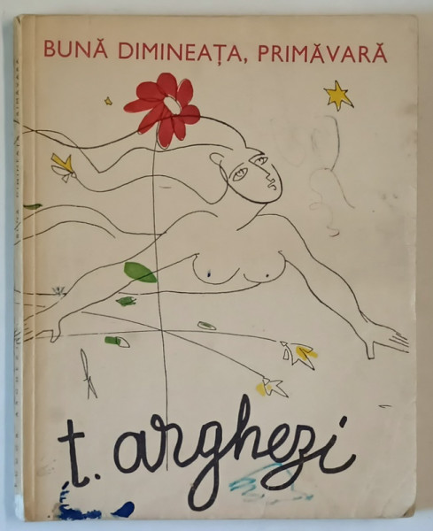 BUNA , DIMINEATA , PRIMAVARA de TUDOR ARGHEZI , 1965 *PAGINI COLORATE SI SUBLINIERI IN TEXT