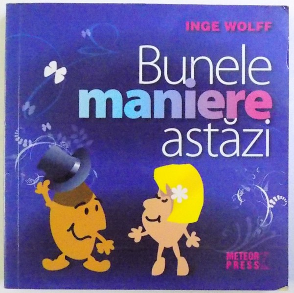 BUNELE MANIERE ASTAZI de INGE WOLFF , 2009 , PREZINTA HALOURI DE APA