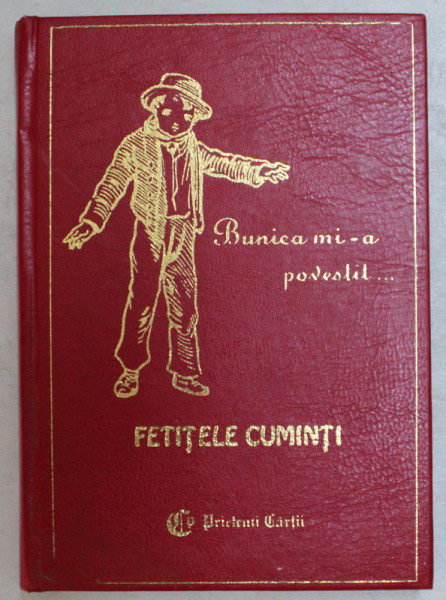 BUNICA MI - A POVESTIT ... FETITELE CUMINTI , CE SCUMPETE DE COPIL de CONTESA DE SEGUR , 2000