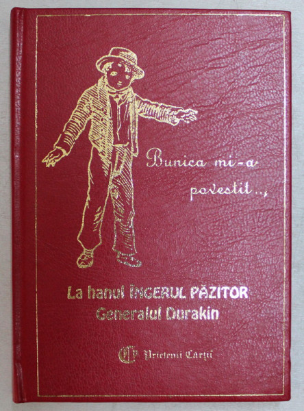 BUNICA MI - A POVESTIT ... LA HANUL " INGERUL PAZITOR " , GENERALUL DURAKIN de CONTESA DE SEGUR , 1999