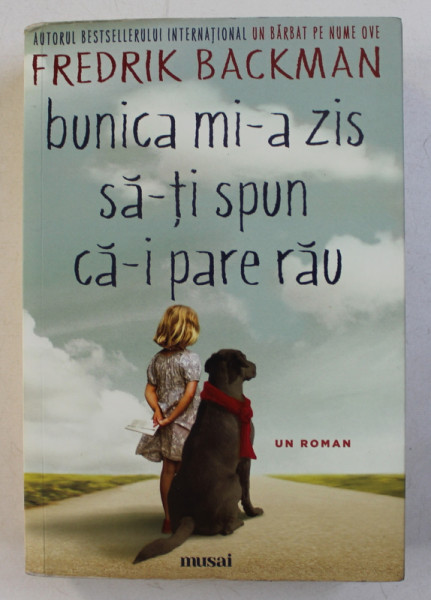 BUNICA MI - A ZIS SA - TI SPUN CA - I PARE RAU , roman de FREDERIK BACKMAN , 2017