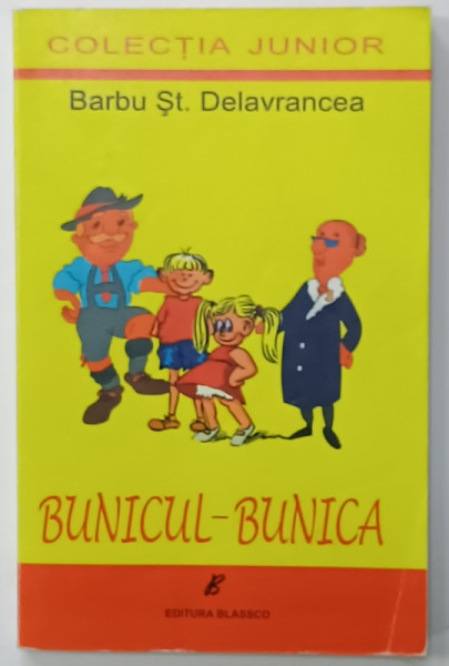 BUNICUL - BUNICA de BARBU STEFANESCU DELAVRANCEA , 2017 , PREZINTA INSEMNARI  PE PAGINA DE GARDA
