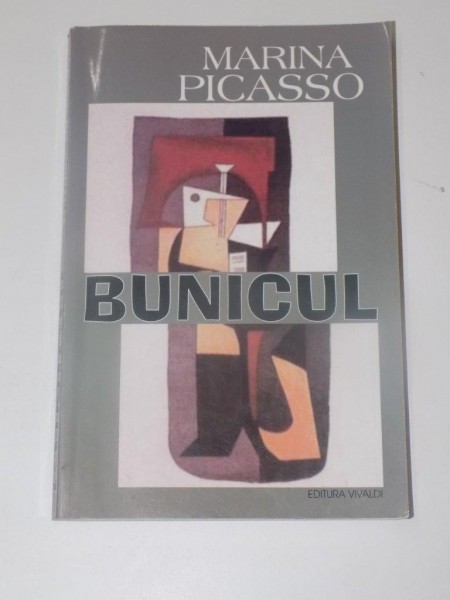 BUNICUL de MARINA PICASSO , EDITURA VIVALDI , 2003