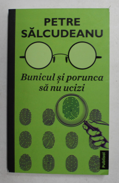 BUNICUL SI PORUNCA SA NU UCIZI de PETRE SALCUDEANU , 2021