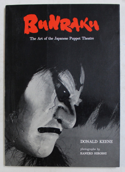 BUNRAKU  - THE ART OF THE JAPANESE PUPPET THEATRE  by DONALD KEENE , photographs by KANEKO HIROSHI , 1973