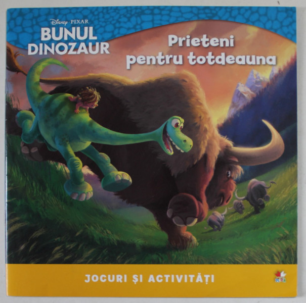 BUNUL DINOZAUR , PRIETENI PENTRU TOTDEAUNA  , JOCURI SI ACTIVITATI , SERIA DISNEY PIXAR , 2016
