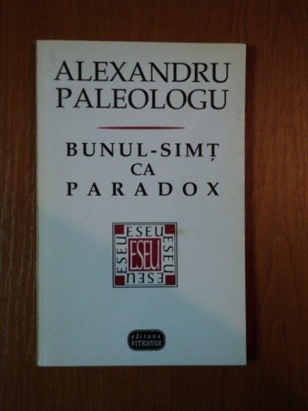BUNUL SIMT CA PARADOX de ALEXANDRU PALEOLOGUL , 1997