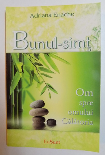 BUNUL - SIMT , CALATORIA OMULUI SPRE OM de ADRIANA ENACHE , 2011