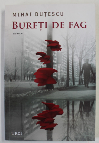 BURETI DE FAG , roman de MIHAI DUTESCU , 2021
