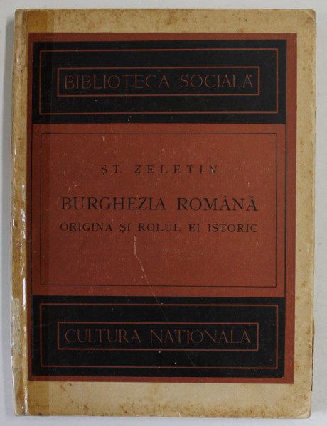 BURGHEZIA ROMANA , ORIGINA SI ROLUL EI ISTORIC de ST. ZELETIN , 1925, DEDICATIE *
