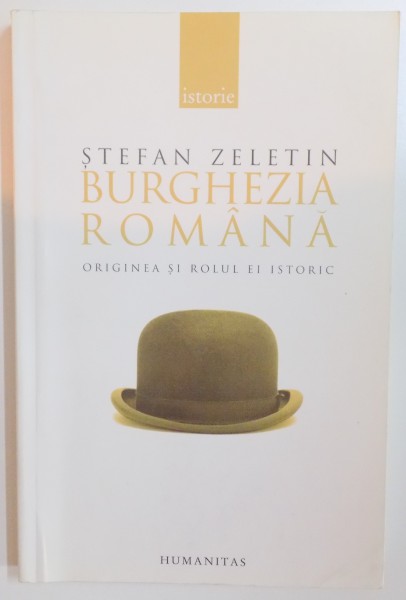 BURGHEZIA ROMANA , ORIGINEA SI ROLUL EI ISTORIC de STEFAN ZELETIN , EDITIA A II A , 2006