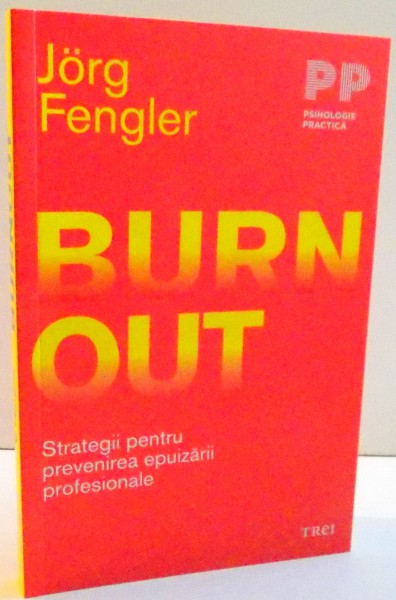 BURN OUT , STRATEGII PENTRU EPUIZARII PROFESIONALE de JORG FENGLER , 2016
