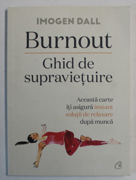 BURNOUT , GHID DE SUPRAVIETUIRE de IMOGEN DALL , ...SOLUTII DE RELAXARE DUPA MUNCA , 2022 ,DEFECTE COPERTA SPATE