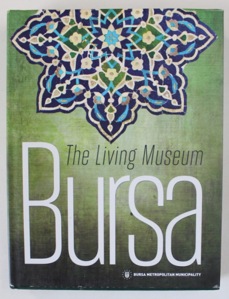BURSA  (TURKEY ) , THE LIVING MUSEUM , ALBUM DE PREZENTARE TURISTICA , prepared by ISMAIL CENGIZ , 2010