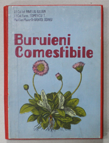BURUIENI COMESTIBILE , CATEVA PLANTE SALBATECE CARE SE POT FOLOSI LA HRANA OMULUI  de PAVELIU IULIAN ...APOSTOL ODISEU , 1948 * PREZINTA URME DE UZURA