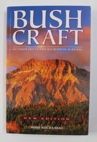 BUSH CRAFT - OUTDOOR SKILLS AND WILDERNESS SURVIVAL by MORS KOCHANSKI , 2014