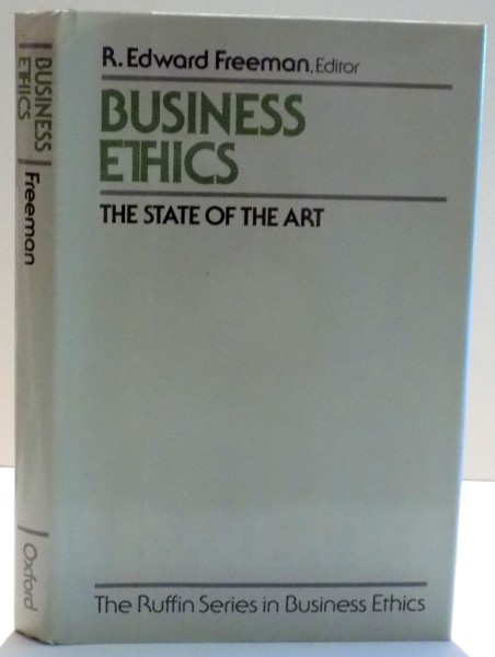 BUSINESS ETHICS THE STATE OF THE ART edited by R. EDWARD FREEMAN , 1991