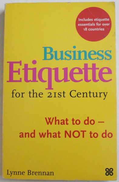 BUSINESS ETIQUETTEFORT THE 21st CENTURY - WHAT TO DO - AND WHAT NOT TO DO by LYNNE BRENNAN, 2003