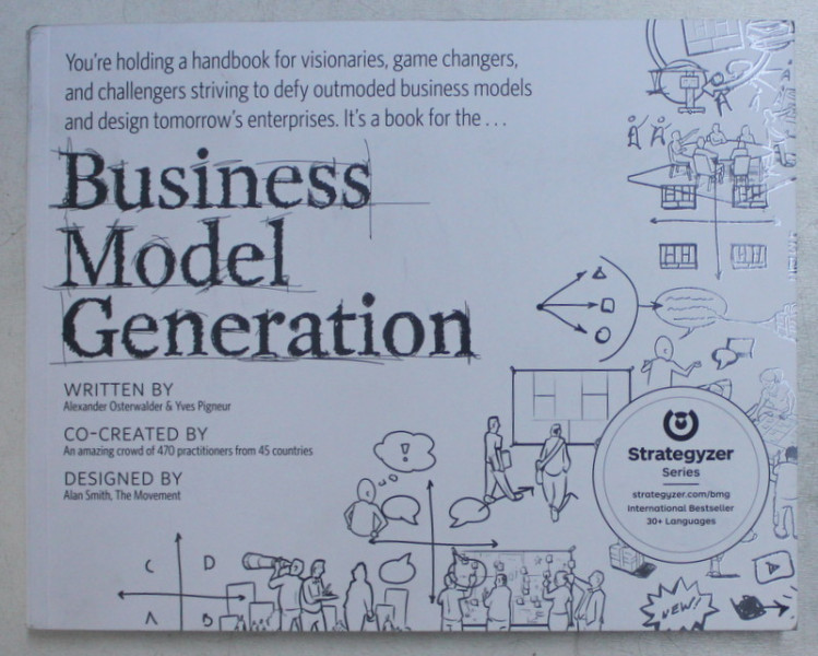 BUSINESS MODEL GENERATION by ALEXANDER OSTERWALDER and YVES PIGNEUR , 2010
