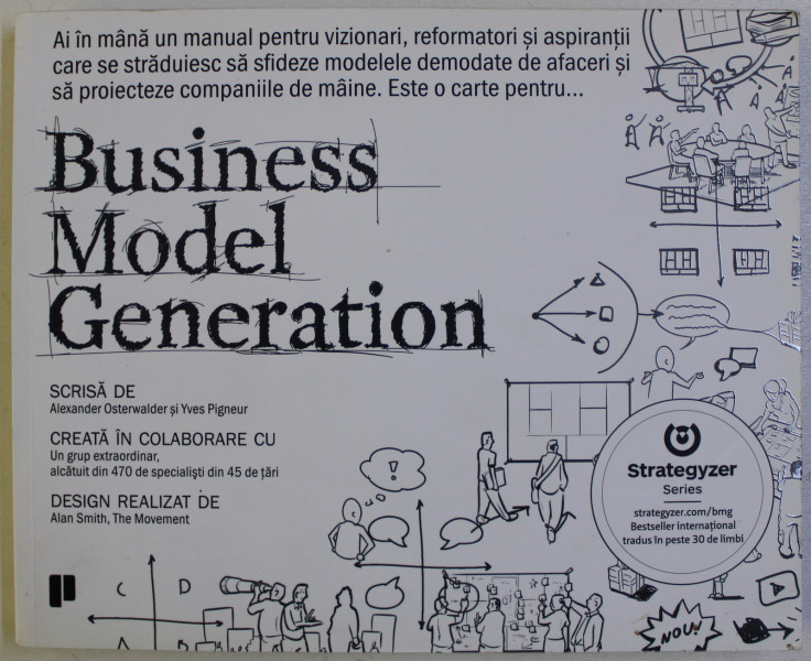 BUSINESS MODEL GENERATION , scrisa de ALEXANDER OSTERWALDER si YVES PIGNEUR , 2017