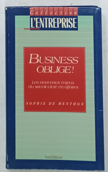 BUSINESS OBLIGE ! LES NOUVEAUX ENJEUX DU SAVOIR  -  VIVRE EN AFFAIRES par SOPHIE DE MENTHON , 1990