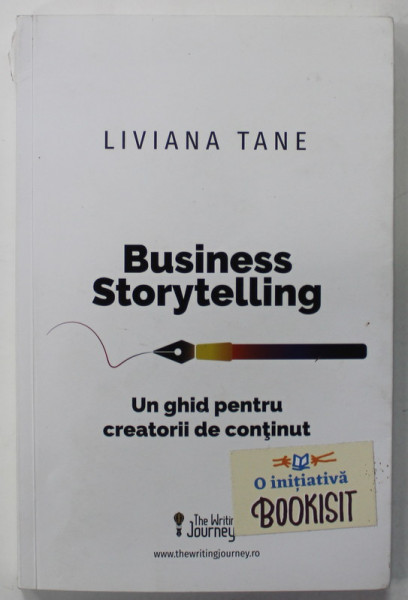 BUSINESS STORYTELLING , UN GHID PENTRU CREATORII DE CONTINUT de LIVIANA TANE , 2021, COTOR CU DEFECT *
