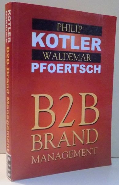 BUSINESS TO BUSINESS BRAND MANAGEMENT de PHILIP KOTLER , WALDEMAR PFOERTSCH , 2011