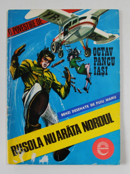 BUSOLA NU ARATA NORDUL de OCTAV PANCU IASI , desene de PUIU MANU , ANII '80 , BENZI DESENATE