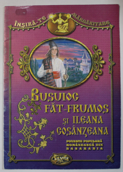 BUSUIOC , FAT - FRUMOS SI ILEANA COSANZEANA , versiune moderna SILVIA URSACHE , ilustratii DEMID IANCIUC , ANII '90