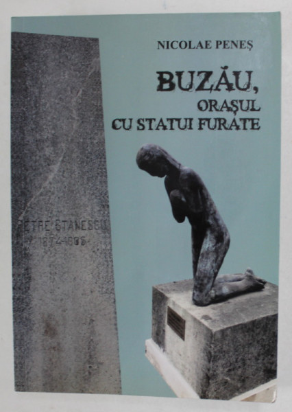 BUZAU , ORASUL CU STATUI FURATE de NICOLAE PENES , 2020