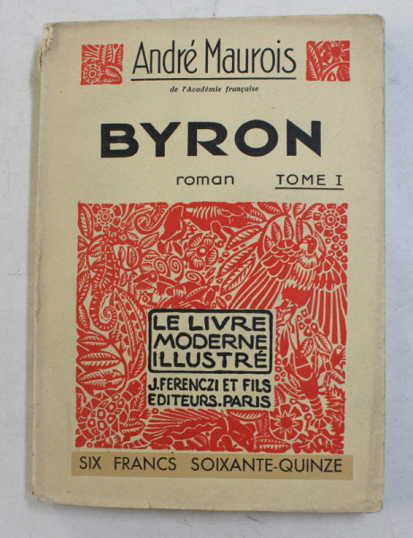 BYRON  - roman par ANDRE MAUROIS , TOME I , 1933