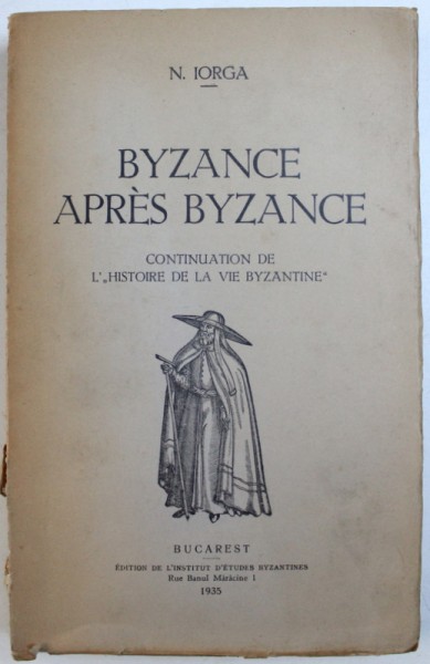 BYZANCE APRES BYZANCE de N. IORGA , BUCAREST , 1935