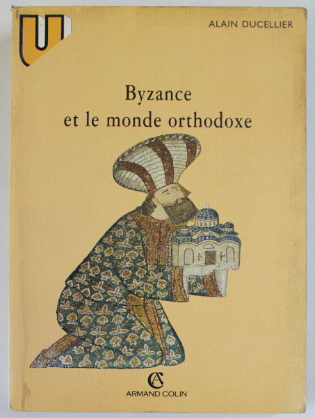 BYZANCE  ET LE MONDE ORTHODOXE par ALAIN DUCELLIER , 1986