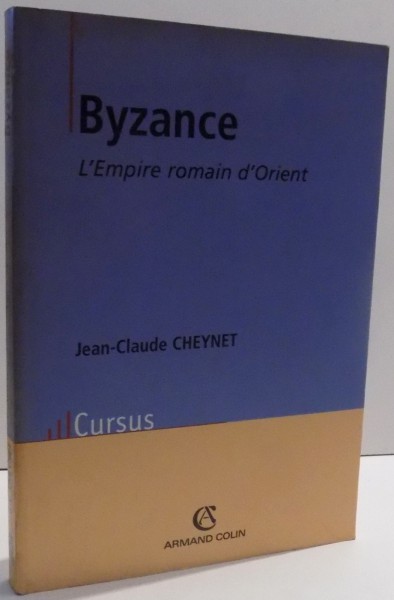 BYZANCE L'EMPIRE ROMAIN D'ORIENT de JEAN CLAUDE CHEYNET , 2002