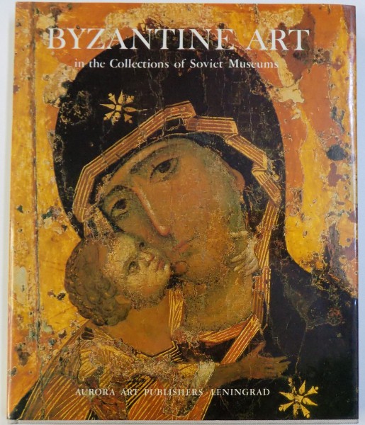 BYZANTINE ART IN THE COLLECTIONS OF SOVIET MUSEUMS by ALICE BLANK , 1985