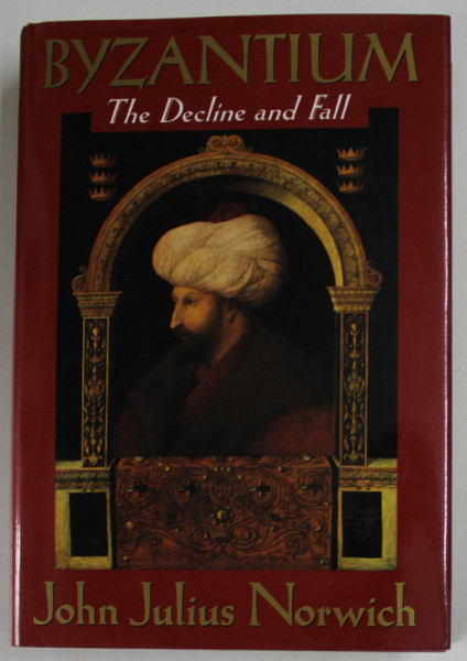 BYZANTIUM , THE DECLINE AND FALL by JOHN JULIUS NORWICH , 1996